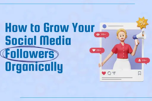 How to grow your social media followers organically 2025