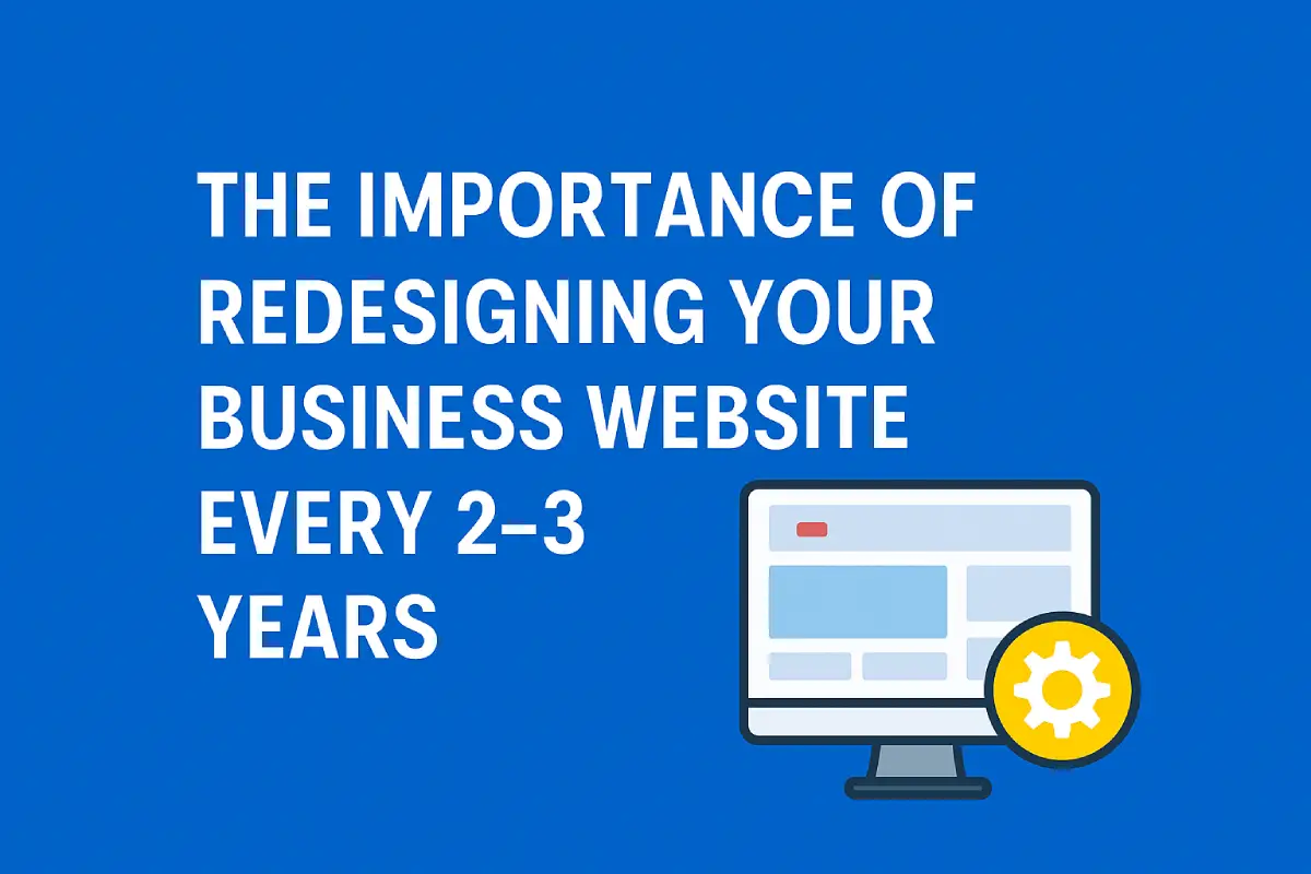The Importance of Redesigning Your Business Website Every 2–3 Years